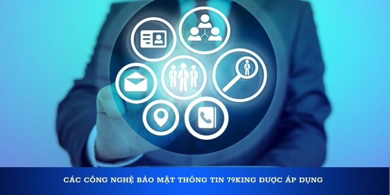 Các công nghệ bảo mật thông tin 79King được áp dụng