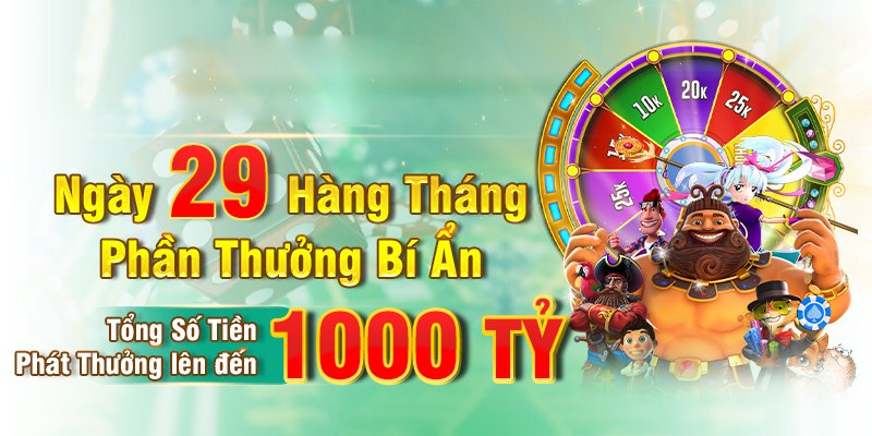 Khuyến mãi tặng thưởng ngẫu nhiên 29 hàng tháng