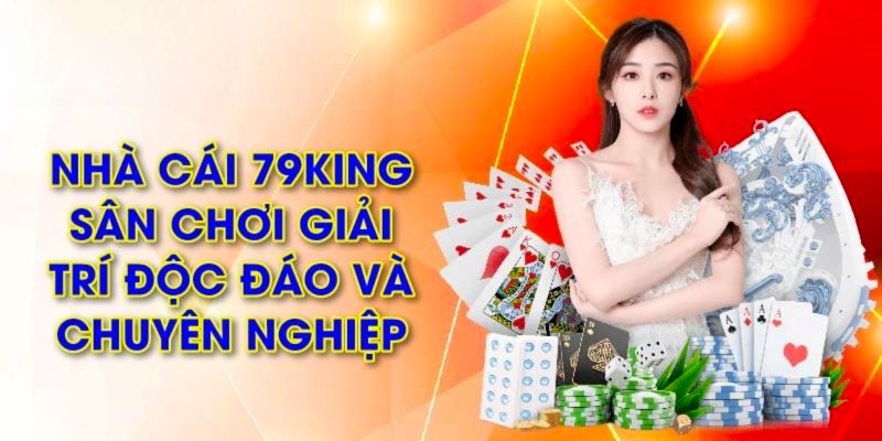 Giới thiệu nhà cái 79King với thông tin cơ bản